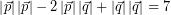 \[ \left| \vec{p} \right|\left| \vec{p} \right| - 2 \left| \vec{p} \right|\left| \vec{q} \right| + \left| \vec{q} \right|\left| \vec{q} \right| = 7 \]