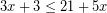Rendered by QuickLaTeX.com 3x + 3 \leq 21 + 5x