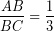 \[ \frac{AB}{BC} = \frac{1}{3} \]