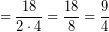 \[ = \frac{18}{2 \cdot 4} = \frac{18}{8} = \frac{9}{4} \]