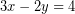 \[ 3x - 2y = 4 \]