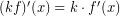 Rendered by QuickLaTeX.com (kf)'(x)=k \cdot f'(x)