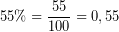 \[ 55 \% = \frac{55}{100} = 0,55 \]