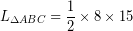 \[L_{\Delta ABC} = \frac{1}{2} \times 8 \times 15 \]