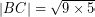 \[ \left| BC \right| = \sqrt{ 9 \times 5 } \]