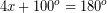 \[ 4x + 100^{o} = 180^{o} \]