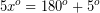 \[ 5x^{o} = 180^{o} + 5^{o} \]