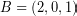 \[ B = \left( 2, 0, 1 \right) \]