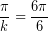 \[ \frac{ \pi }{k} =  \frac{6 \pi}{6} \]