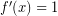 Rendered by QuickLaTeX.com f'(x)=1