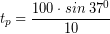 \[ t_{p} = \frac{100 \cdot sin \; 37^{0}}{10} \]