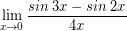 \[ \lim_{x \rightarrow 0} \frac{sin \; 3x - sin \; 2x}{4x} \]