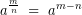 \[a^{\frac{m}{n}} \; = \; a^{m-n}\]