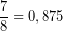 \[ \frac{7}{8} = 0,875 \]