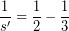 \[ \frac{1}{s'} = \frac{1}{2} - \frac{1}{3} \]