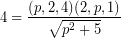 \[ 4 = \frac{(p, 2, 4)(2, p, 1)}{\sqrt{p^{2}+5}} \]