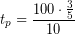 \[ t_{p} = \frac{100 \cdot \frac{3}{5} }{10} \]