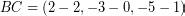 \[ BC = \left( 2 - 2, -3 - 0, -5 - 1 \right) \]
