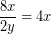 \[ \frac{8x}{2y} = 4x\]