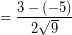 \[  = \frac{3 - (-5)}{2 \sqrt{9}} \]