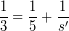 \[ \frac{1}{3} = \frac{1}{5} + \frac{1}{s'} \]