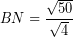 \[ BN = \frac{\sqrt{50}}{\sqrt{4}} \]