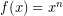 Rendered by QuickLaTeX.com f(x)=x^{n}