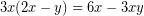 \[3x(2x - y) = 6x - 3xy \]