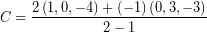 \[ C = \frac{ 2 \left(1, 0, -4 \right) + (-1) \left( 0, 3, -3 \right)}{2 - 1} \]