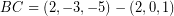 \[ BC = \left( 2, -3, -5 \right) - \left( 2, 0, 1 \right) \]