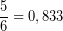 \[ \frac{5}{6} = 0,833 \]
