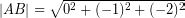 \[ \left| AB \right| = \sqrt{ 0^{2} +(-1)^{2} + (-2)^{2} } \]