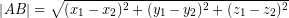 \[ \left| AB \right| = \sqrt{(x_{1} - x_{2})^{2} + (y_{1} - y_{2})^{2} + (z_{1} - z_{2})^{2}} \]