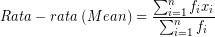 \[ Rata-rata\;(Mean) =  \frac{\sum_{i=1}^{n}f_{i}x_{i}}{\sum_{i=1}^{n}f_{i}} \]