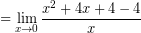 \[ = \lim_{x \rightarrow 0} \frac{x^{2} + 4x + 4- 4 }{x} \]