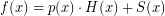 \[ f(x) = p(x) \cdot H(x) + S(x) \]
