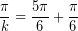 \[ \frac{ \pi }{k} =  \frac{5 \pi}{6} + \frac{\pi}{6} \]