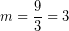\[ m = \frac{9}{3} = 3 \]
