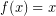 Rendered by QuickLaTeX.com f(x)= x