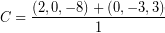 \[ C = \frac{ \left(2, 0, -8 \right) + \left( 0, -3, 3 \right)}{1} \]