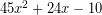 Rendered by QuickLaTeX.com 45x^2+24x-10