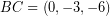 \[ BC = \left( 0, - 3, -6 \right) \]