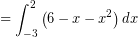 \[ = \int_{-3}^{2} \left( 6 - x - x^{2} \right) dx \]