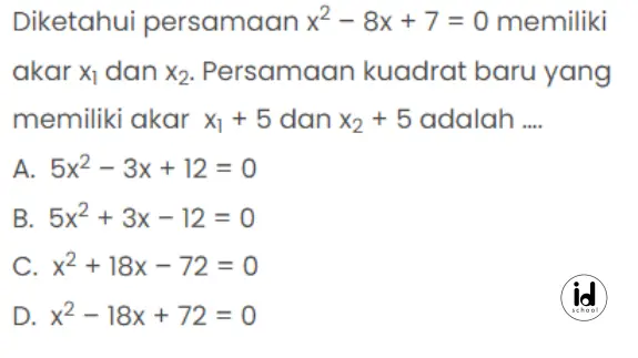 Diketahui persamaan x2 – 8x + 7 = 0 memiliki akar x1 dan x2.