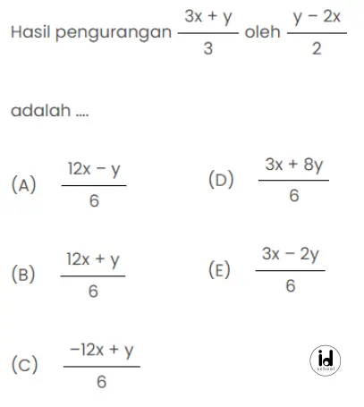 Hasil pengurangan 3x+y/3 oleh y-2x/2 adalah ....